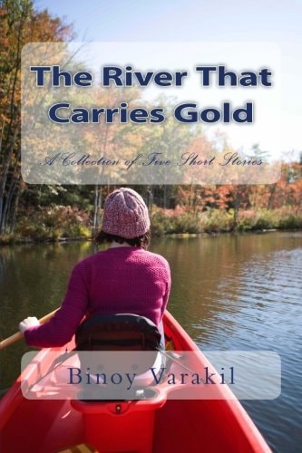 The River That Carries Gold A Collection of Five Short Stories