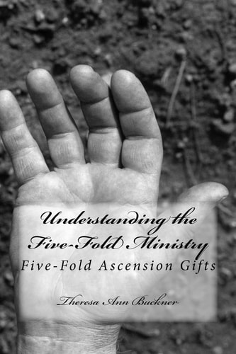 Understanding the Five-Fold Ministry Five-Fold Ascension Gifts