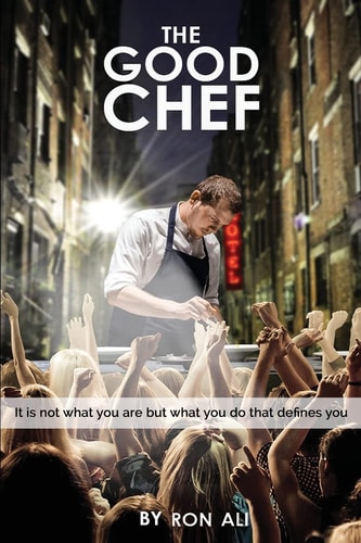 The Good Chef It Is Not What You Are But What You Do That Defines You