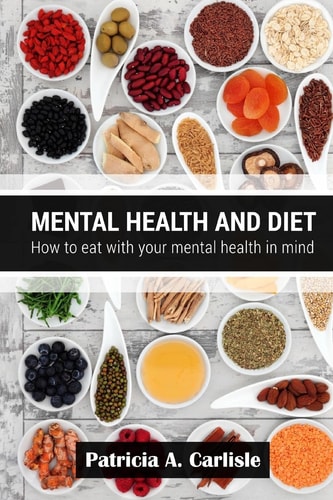 Mental Health and Diet How to Eat with Your Mental Health in Mind