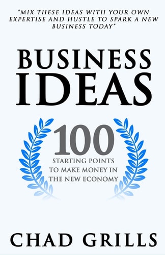 Business Ideas 100 Starting Points to Make Money in the New Economy