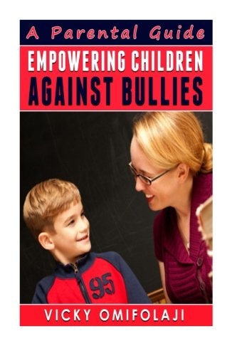 Empowering Children Against Bullies A Parental Guide