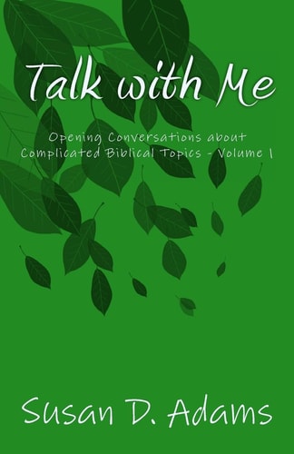 Talk with Me Opening Conversations about Complicated Biblical Topics - Volume 1