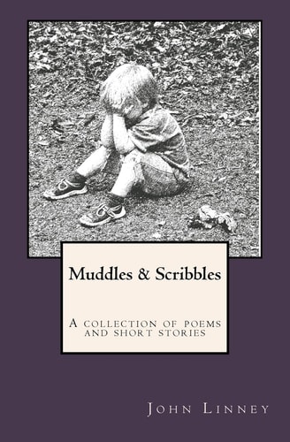 Muddles and Scribbles A Collection of Poetry and Short Stories