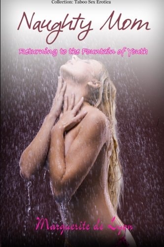 Naughty Mom - Returning to the Fountain of Youth
