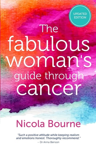 The Fabulous Woman's Guide Through Cancer A Lifestyle Guide to Help You Through