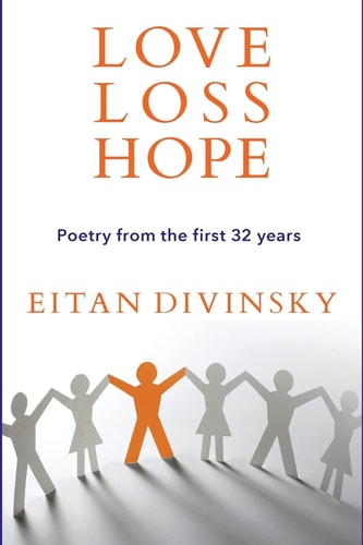 Love, Loss, Hope Poetry From the First 32 Years
