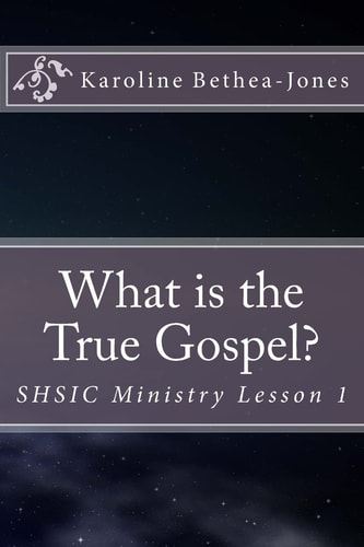 What Is the True Gospel? SHSIC Ministry Lesson 1