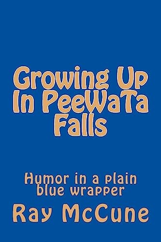 Growing Up In PeeWaTa Falls Humor in a Plain Blue Red Wrapper
