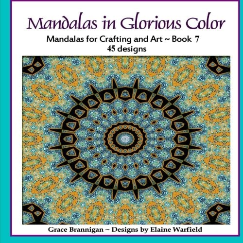Mandalas in Glorious Color Book 7 Mandalas for Crafting and Art
