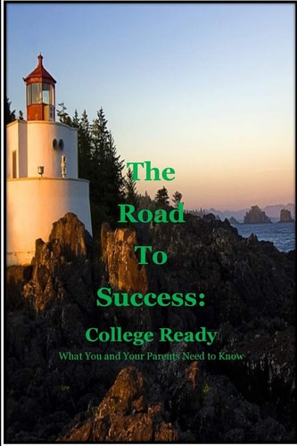 The Road to Success: College Ready Guiding You and Your Parents