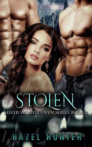 Stolen (Book Two of the Silver Wood Coven Series) A Witch and Warlock Romance Novel