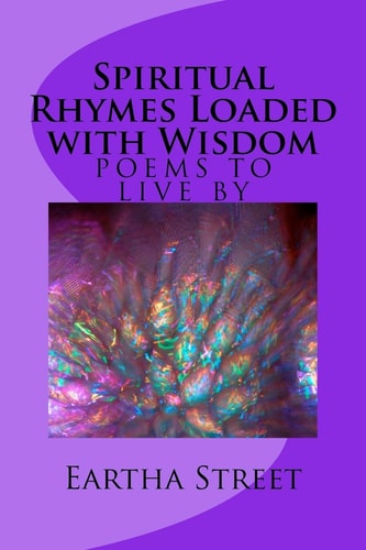 Spiritual Rhymes Loaded with Wisdom Eartha Street