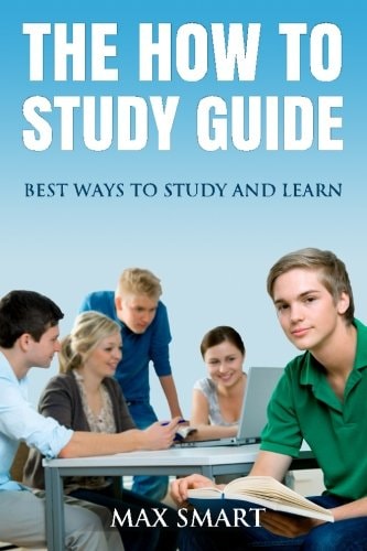 The How to Study Guide Best Ways to Study and Learn
