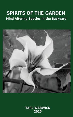 Spirits Of the Garden Mind Altering Species In the Backyard