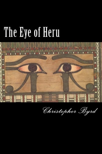The Eye of Heru The Adventures of the Byrdman