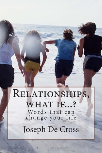Relationships, What If... ? Words That Can Change Your Life