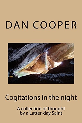 Cogitations in the Night A Collection of Thought by a Latter-Day Saint