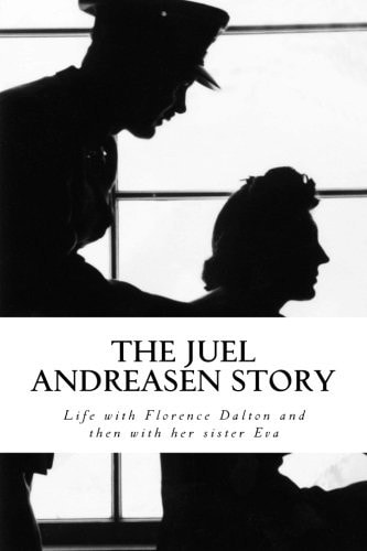 The Juel Andreasen Story Life with Florence Dalton and Then with Her Sister Eva