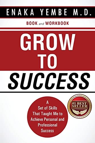 Grow to Success A Set of Skills That Taught Me to Achieve Personal and Professional Success
