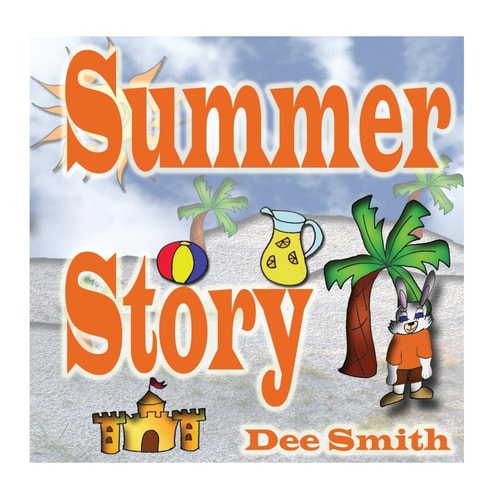Summer Story A Rhyming Picture Book about Summer Time, Fun in the Sun and Celebrating the Summer Season