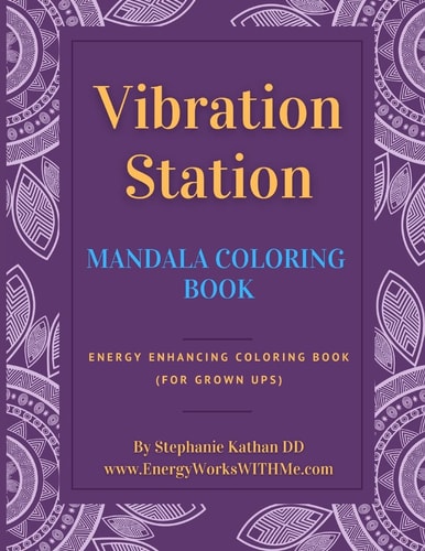 Vibration Station Mandala Coloring Book Energy Enhancing Coloring Book (for Grownups)
