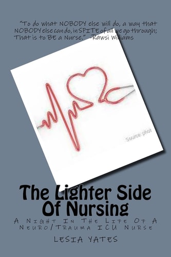 The Lighter Side Of Nursing A Night In The Life Of A Neuro/Trauma ICU Nurse