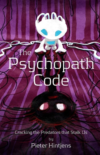The Psychopath Code Cracking the Predators That Stalk Us