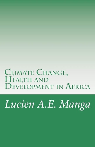 Climate Change, Health and Development in Africa What Policy Makers Need to Understand