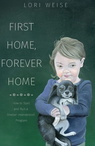 First Home, Forever Home How to Start and Run a Shelter Intervention Program
