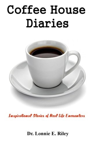 Coffeehouse Diaries Inspirational Stories of Real Life Encounters