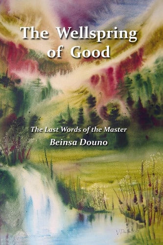 The Wellspring of Good The Last Words of the Master
