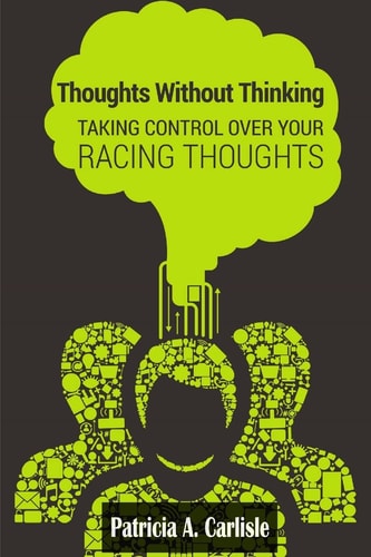 Thoughts Without Thinking Taking Control Over Your Racing Thoughts