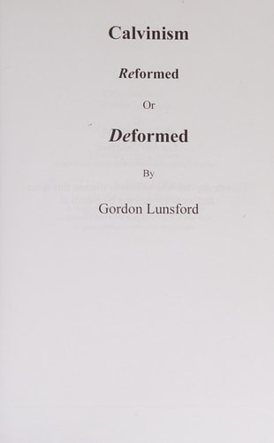 Calvinism - Reformed Or Deformed