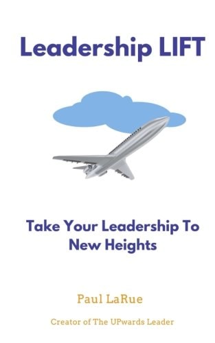 Leadership LIFT Taking Your Leadership To New Heights!!