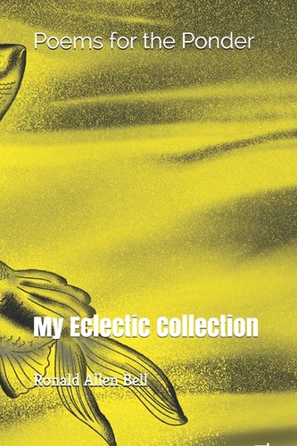 My Eclectic Collection Poems for the Ponder