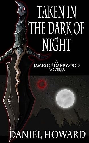 Taken in the Dark of Night A James of Darkwood Novella