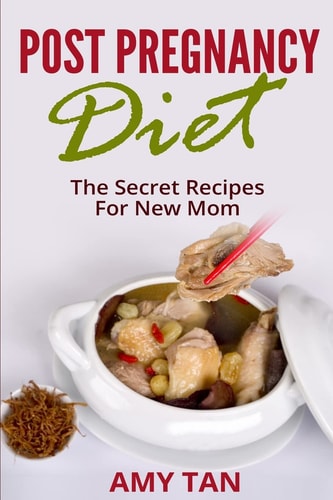 Post Pregnancy Diet : The Secret Recipes For New Mom