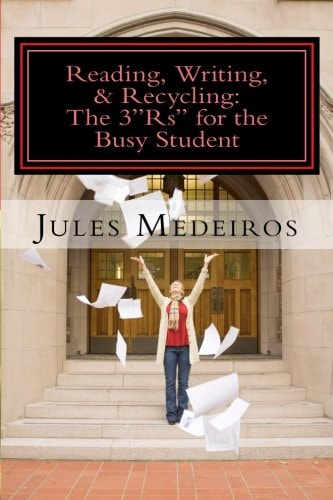 Reading, Writing, and Recycling: the 3 Rs for the Busy Student How to Write Papers That Won't Take All Day When You Don't Have the Time to Throw Away