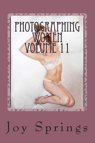 Photographing Women Volume 11 Enjoying the Female Form