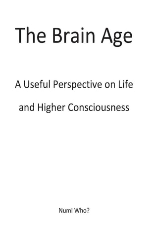 The Brain Age A Useful Perspective on Species and Higher Consciousness