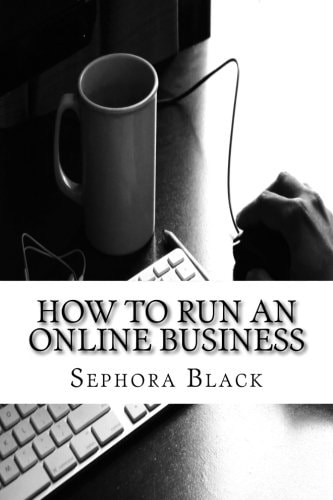 How to Run an Online Business 26 Best Tips and Tricks to Help You Run and Market a Successful Online Business