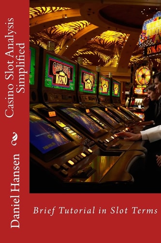 Casino Slot Analysis Simplified Brief Tutorial in Slot Terms