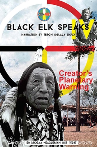 Black Elk Speaks IV Creator's Planetary Warning: Narration by a Teton Sioux
