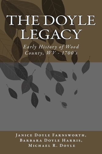 The DOYLE Legacy Early History of Wood County, WV