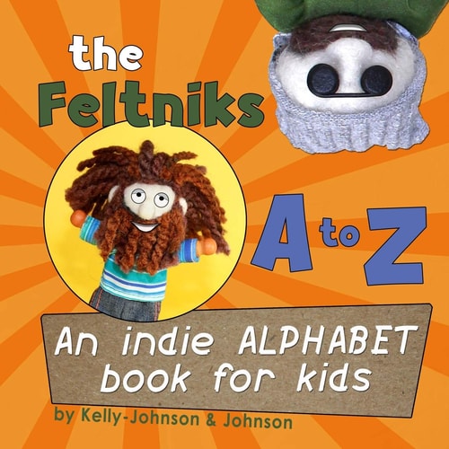 The Feltniks a to Z An Indie Alphabet Book for Kids