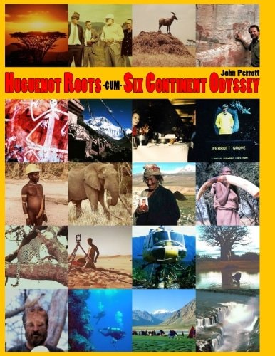 Huguenot Roots-Cum-Six Continent Odyssey Lived, Worked 17 Years in Africa, 14 Years in Muslim Countries, Adventure Travels Worldwide