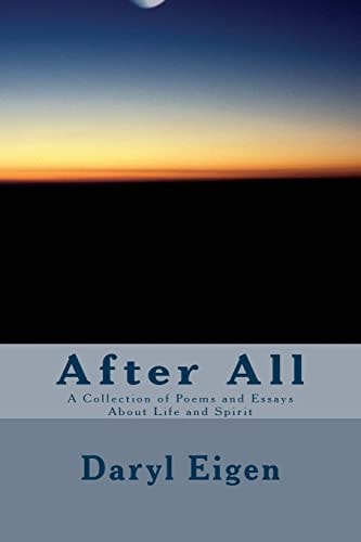After All A Collection of Poems and Essays About Life and Spirit