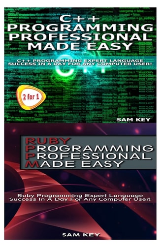 C++ Programming Professional Made Easy and Ruby Programming Professional Made Easy