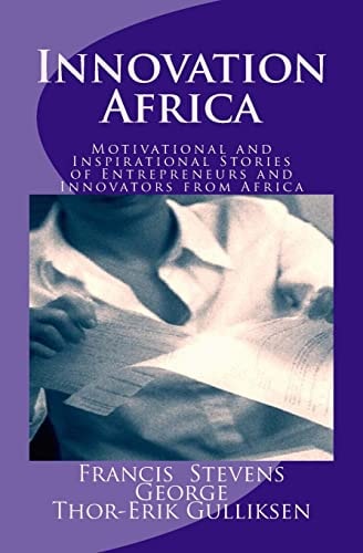 Innovation Africa Motivational and Inspirational Stories of Entrepreneurs and Innovators from Africa
